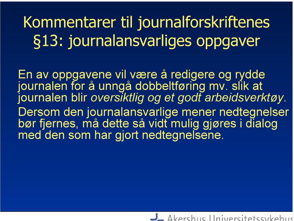 slik at journalen blir oversiktlig og et godt arbeidsverktøy.