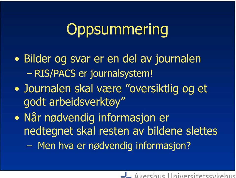 Journalen skal være oversiktlig og et godt arbeidsverktøy