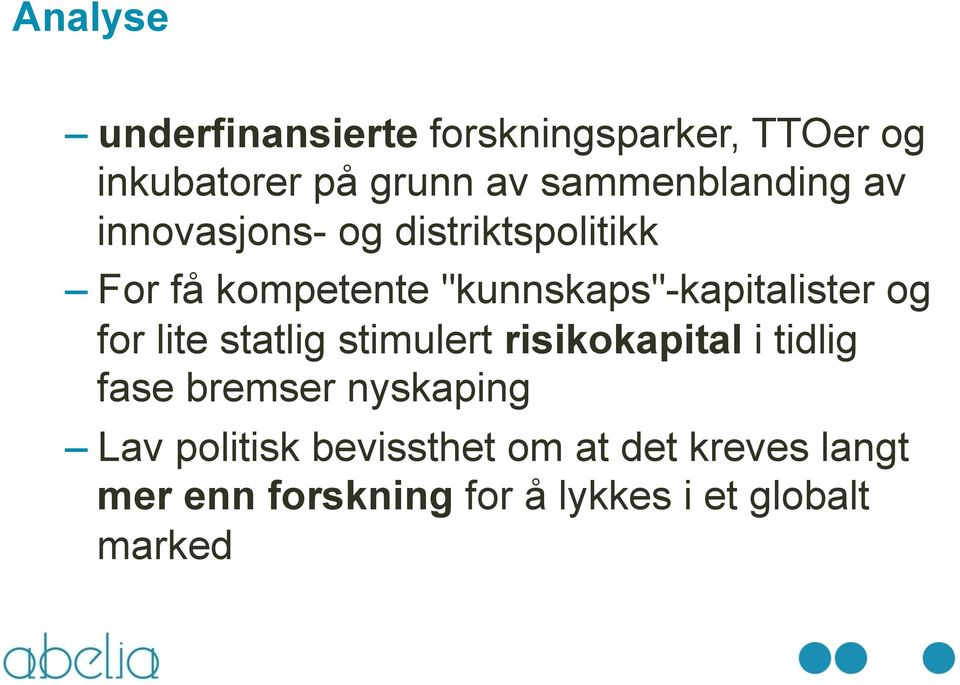 "kunnskaps"-kapitalister og for lite statlig stimulert risikokapital i tidlig fase