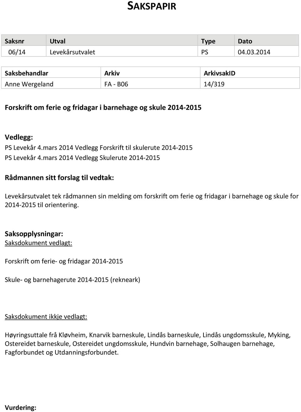 mars 2014 Vedlegg Forskrift til skulerute 2014 2015 PS Levekår 4.