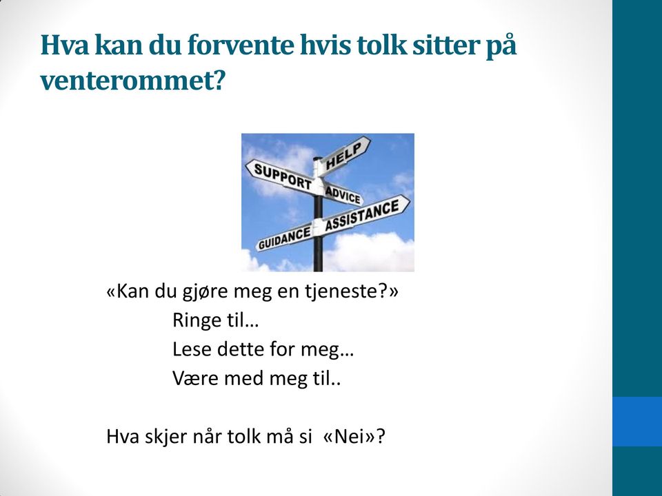 «Kan du gjøre meg en tjeneste?