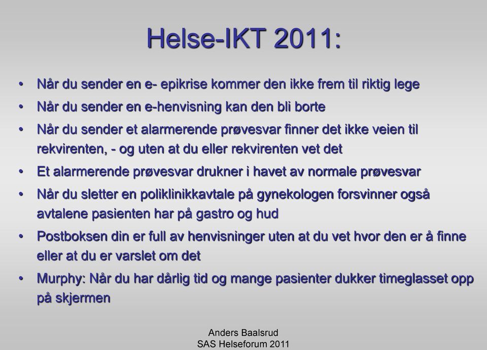 normale prøvesvar Når du sletter en poliklinikkavtale på gynekologen forsvinner også avtalene pasienten har på gastro og hud Postboksen din er full av