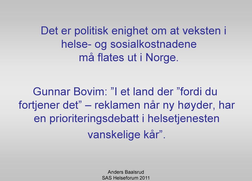 Gunnar Bovim: I et land der fordi du fortjener det