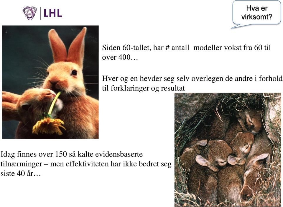 Hver og en hevder seg selv overlegen de andre i forhold til