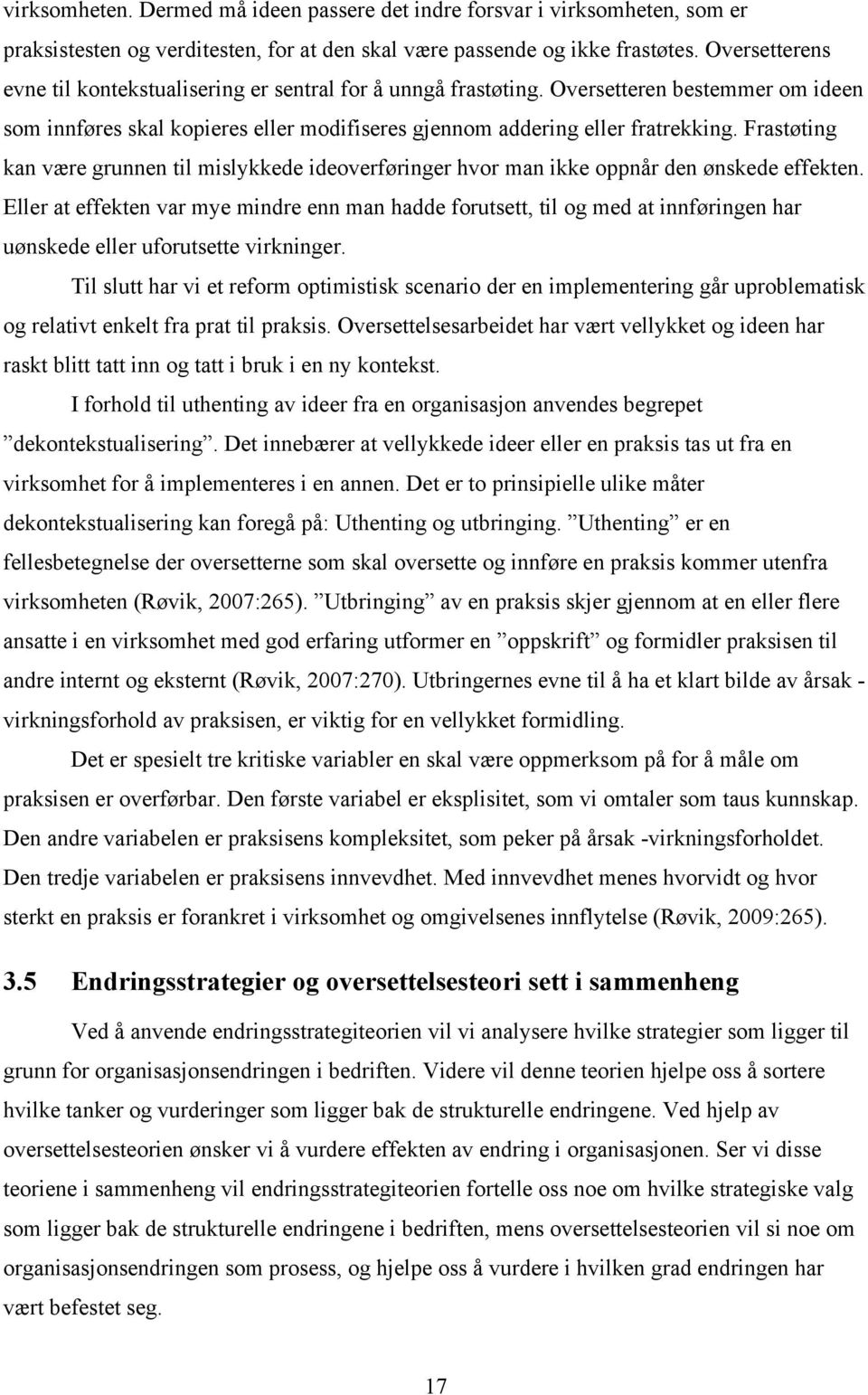 Frastøting kan være grunnen til mislykkede ideoverføringer hvor man ikke oppnår den ønskede effekten.