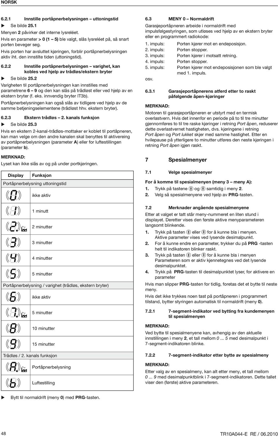 2 Innstille portåpnerbelysningen varighet, kan kobles ved hjelp av trådløs/ekstern bryter Se bilde 25.