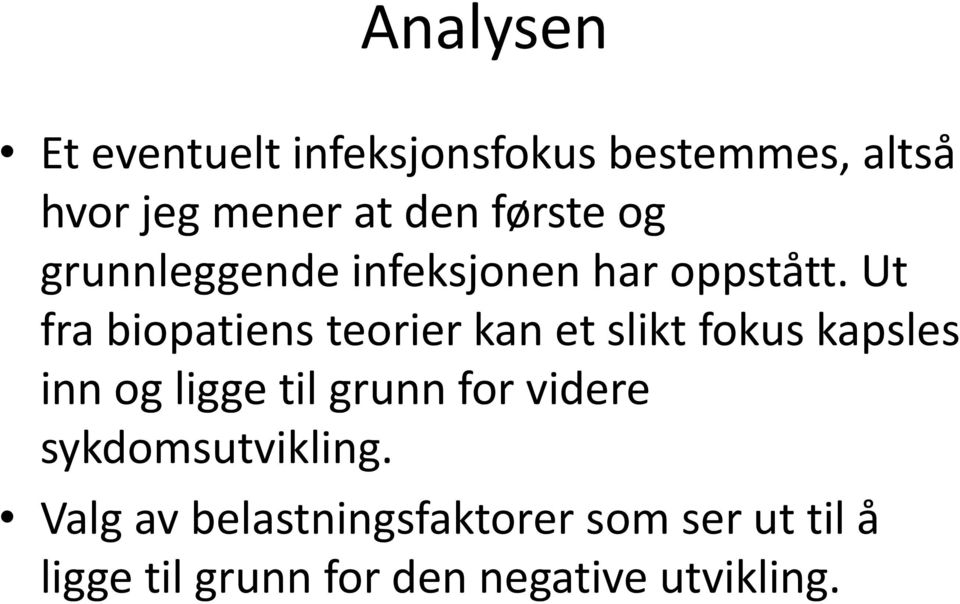 Ut fra biopatiens teorier kan et slikt fokus kapsles inn og ligge til grunn for