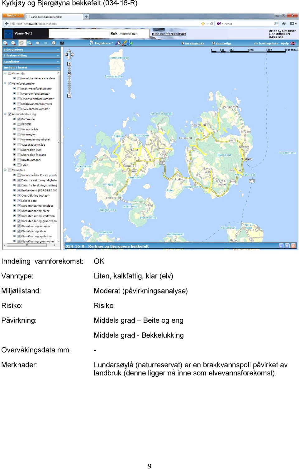 Overvåkingsdata mm: - Middels grad - Bekkelukking Lundarsøylå