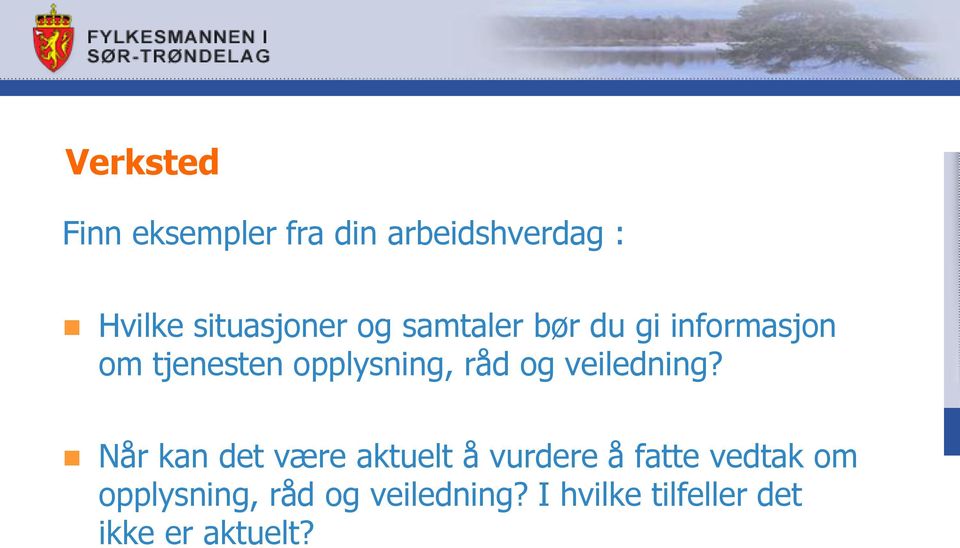 veiledning?