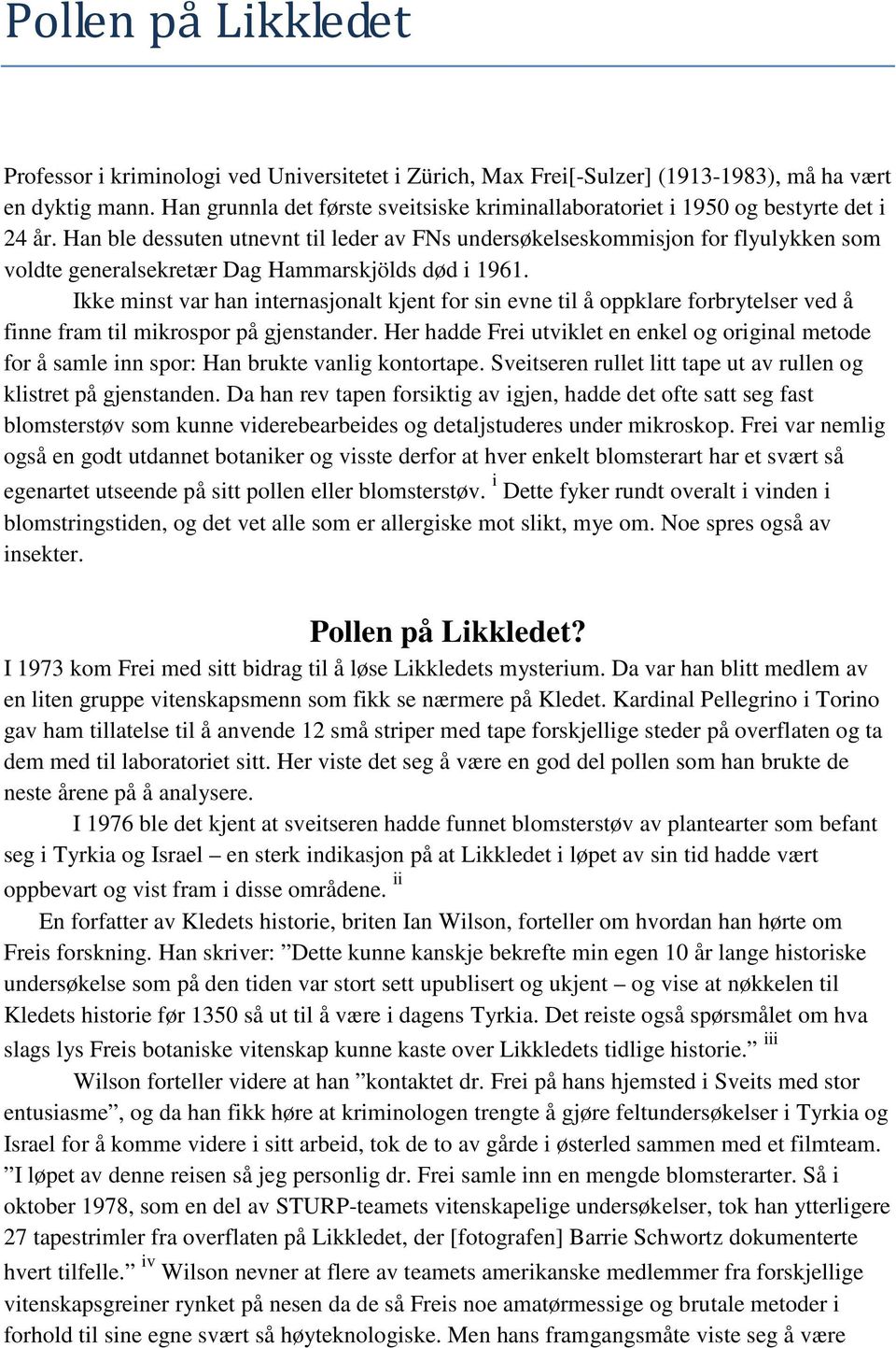 Han ble dessuten utnevnt til leder av FNs undersøkelseskommisjon for flyulykken som voldte generalsekretær Dag Hammarskjölds død i 1961.