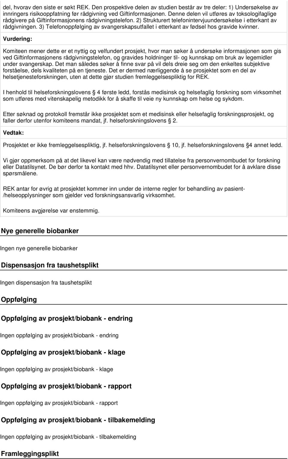 3) Telefonoppfølging av svangerskapsutfallet i etterkant av fødsel hos gravide kvinner.