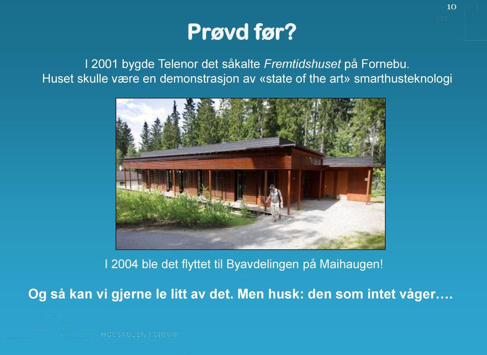 Huset skulle være en demonstrasjon av «state of the art»