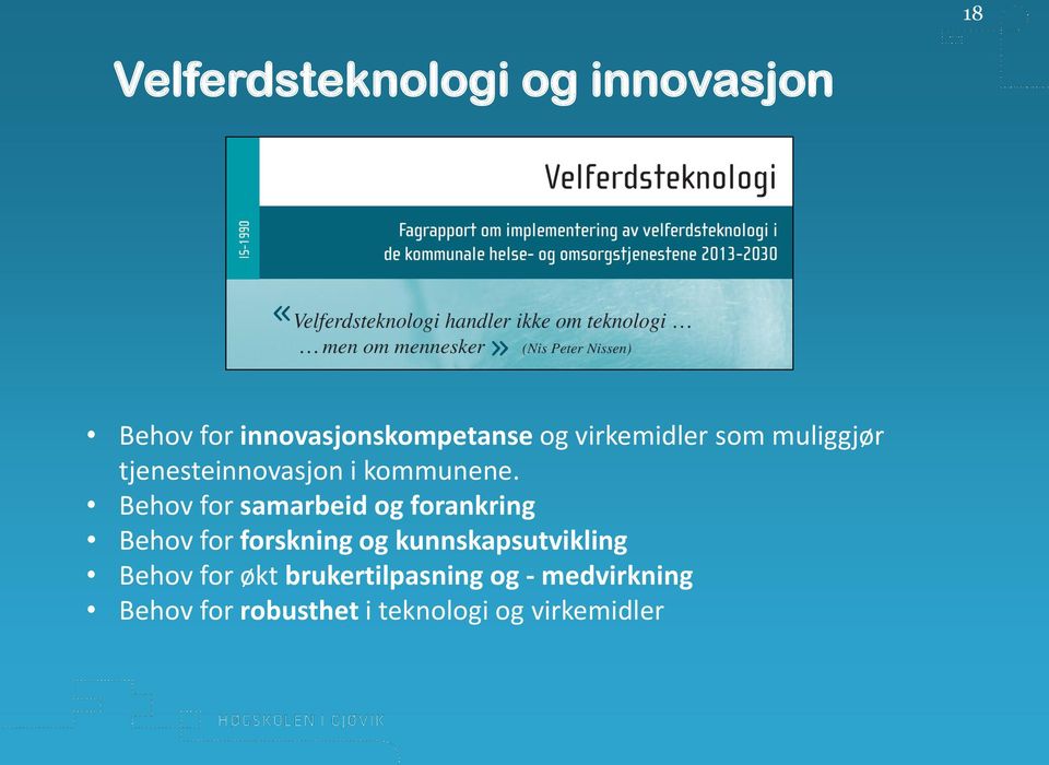 Behov for samarbeid og forankring Behov for forskning og