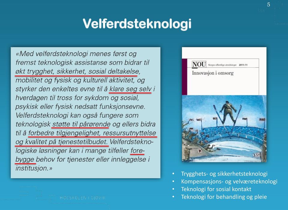 velværeteknologi Teknologi for sosial