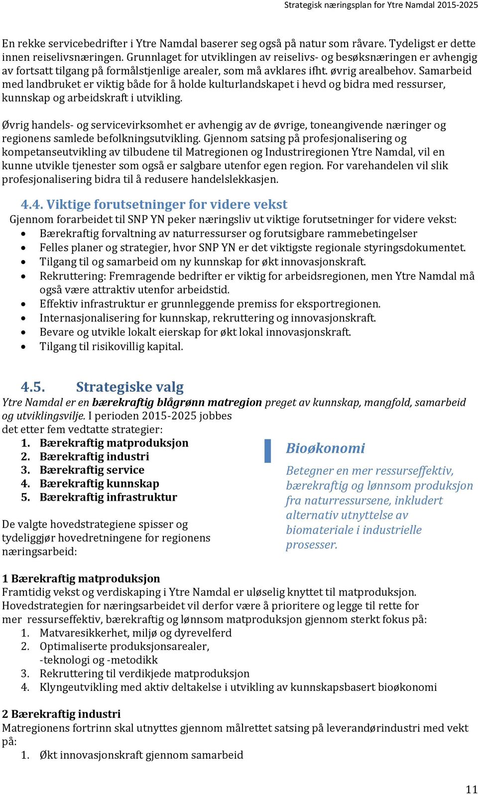 Samarbeid med landbruket er viktig både for å holde kulturlandskapet i hevd og bidra med ressurser, kunnskap og arbeidskraft i utvikling.