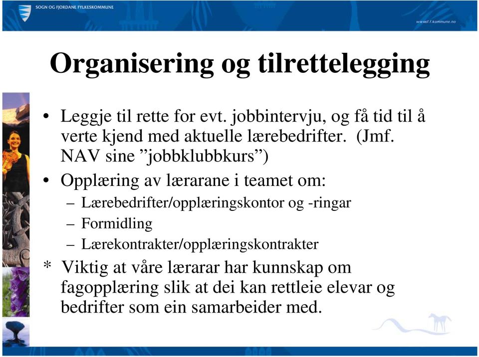 NAV sine jobbklubbkurs ) Opplæring av lærarane i teamet om: Lærebedrifter/opplæringskontor og -ringar