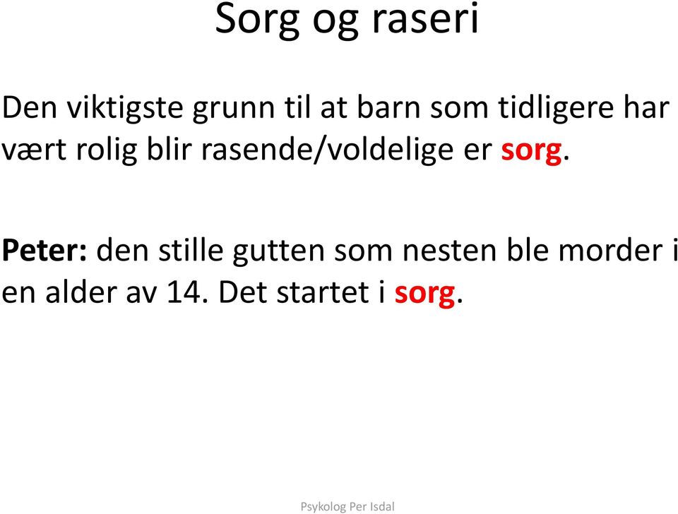 rasende/voldelige er sorg.