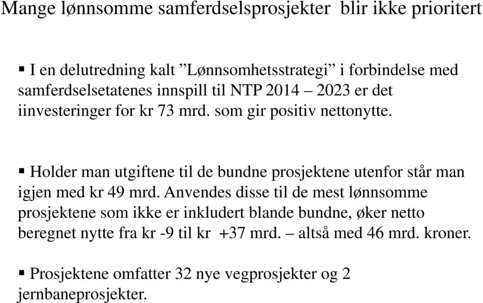 Holder man utgiftene til de bundne prosjektene utenfor står man igjen med kr 49 mrd.