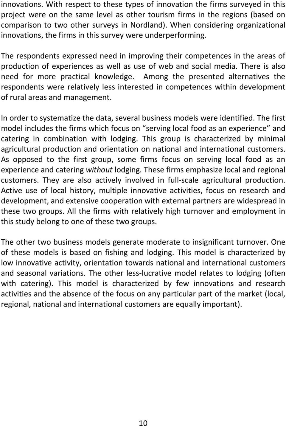 When considering organizational innovations, the firms in this survey were underperforming.