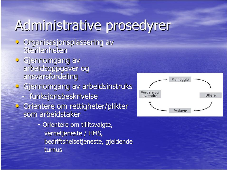 arbeidsinstruks - funksjonsbeskrivelse Orientere om rettigheter/plikter som