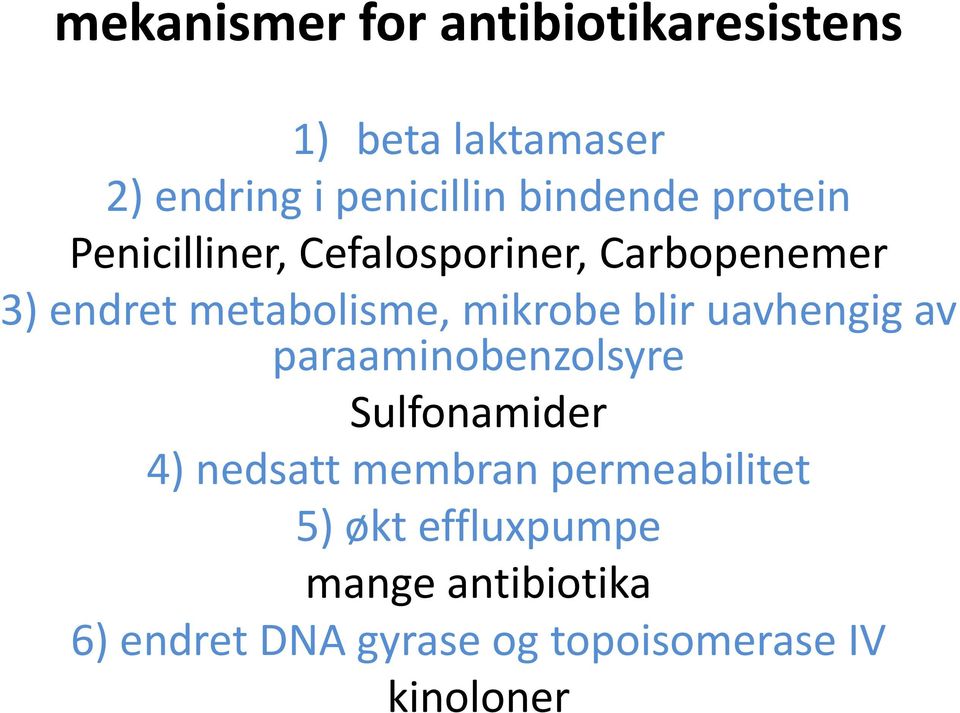 mikrobe blir uavhengig av paraaminobenzolsyre Sulfonamider 4) nedsatt membran