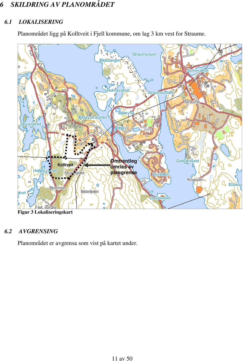 lag 3 km vest for Straume.