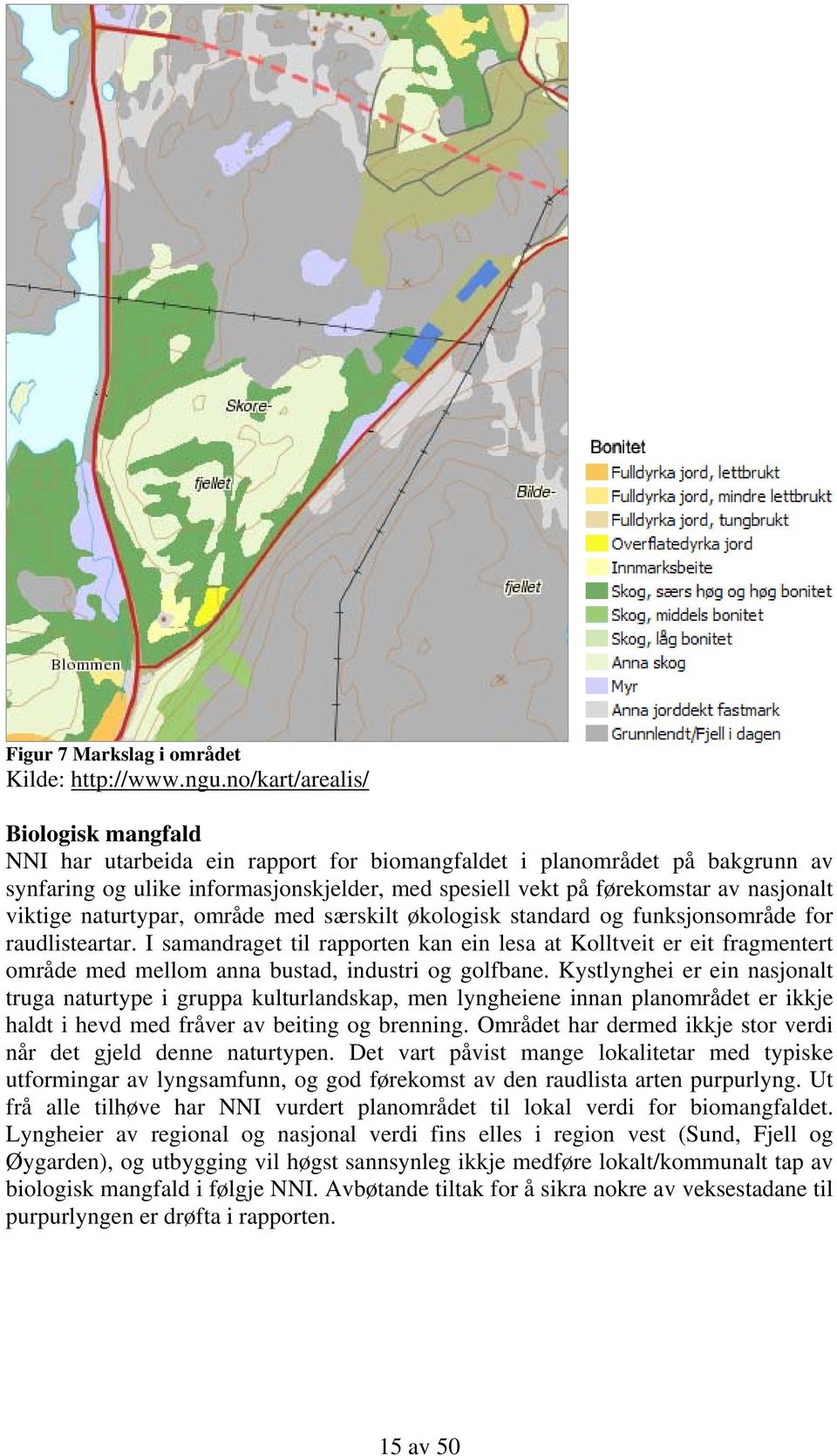 viktige naturtypar, område med særskilt økologisk standard og funksjonsområde for raudlisteartar.