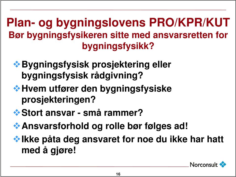 Hvem utfører den bygningsfysiske prosjekteringen? Stort ansvar - små rammer?