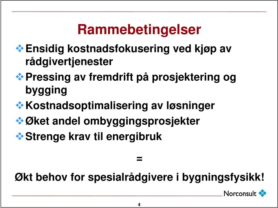 Kostnadsoptimalisering av løsninger Øket andel ombyggingsprosjekter