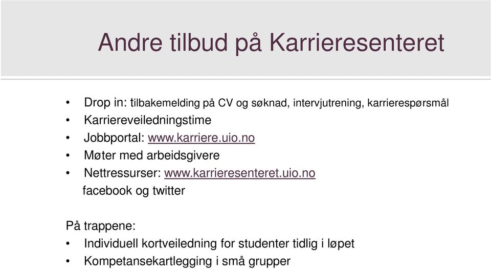 no Møter med arbeidsgivere Nettressurser: www.karrieresenteret.uio.