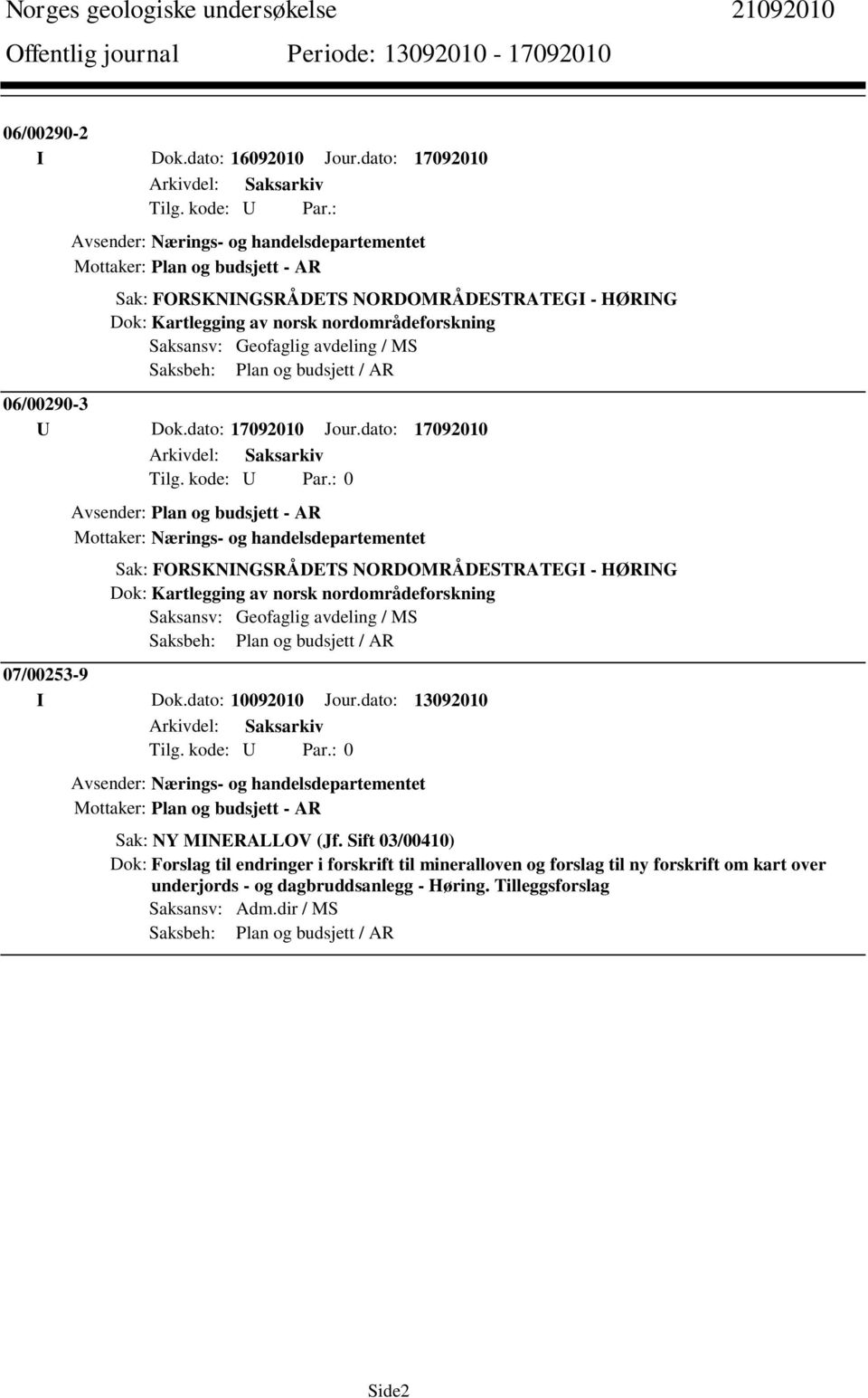 Geofaglig avdeling / MS Saksbeh: Plan og budsjett / AR 06/00290-3 U Dok.dato: 17092010 Jour.