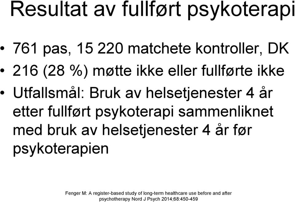 psykoterapi sammenliknet med bruk av helsetjenester 4 år før psykoterapien Fenger M: A