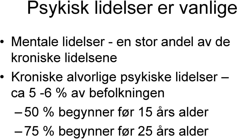 alvorlige psykiske lidelser ca 5-6 % av befolkningen