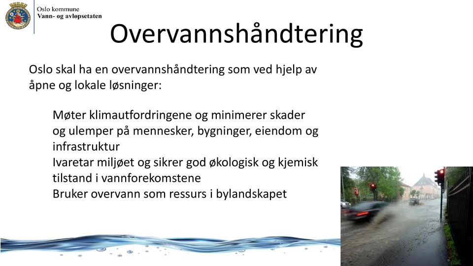 mennesker, bygninger, eiendom og infrastruktur Ivaretar miljøet og sikrer god