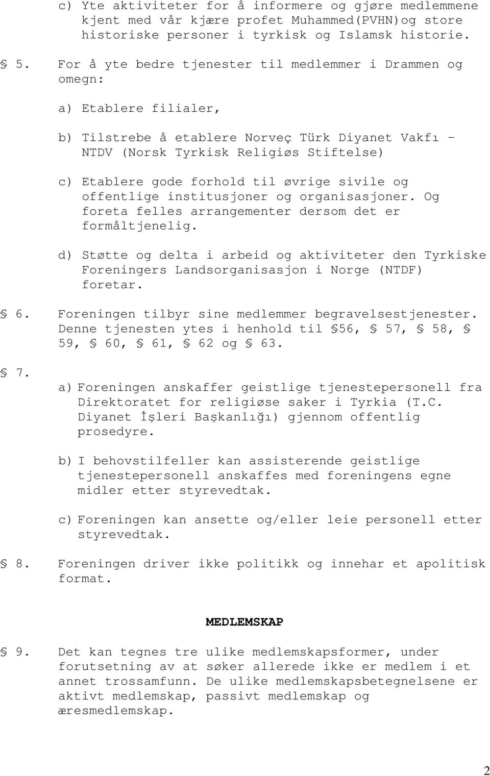 til øvrige sivile og offentlige institusjoner og organisasjoner. Og foreta felles arrangementer dersom det er formåltjenelig.