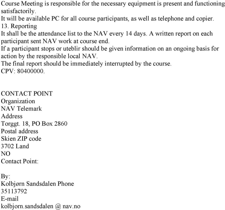 A written report on each participant sent NAV work at course end.