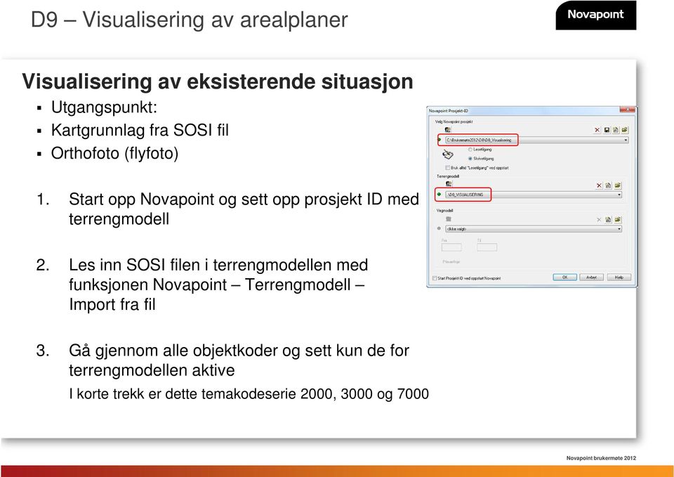 Les inn SOSI filen i terrengmodellen med funksjonen Novapoint Terrengmodell Import fra fil 3.