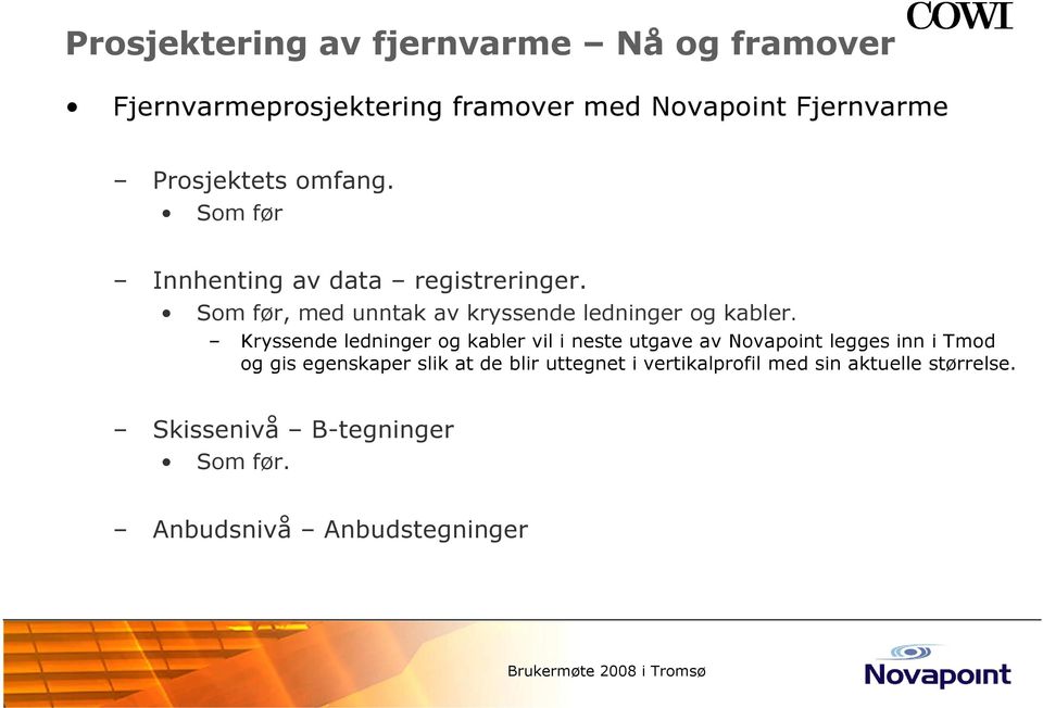 Kryssende ledninger og kabler vil i neste utgave av Novapoint legges inn i Tmod og gis egenskaper