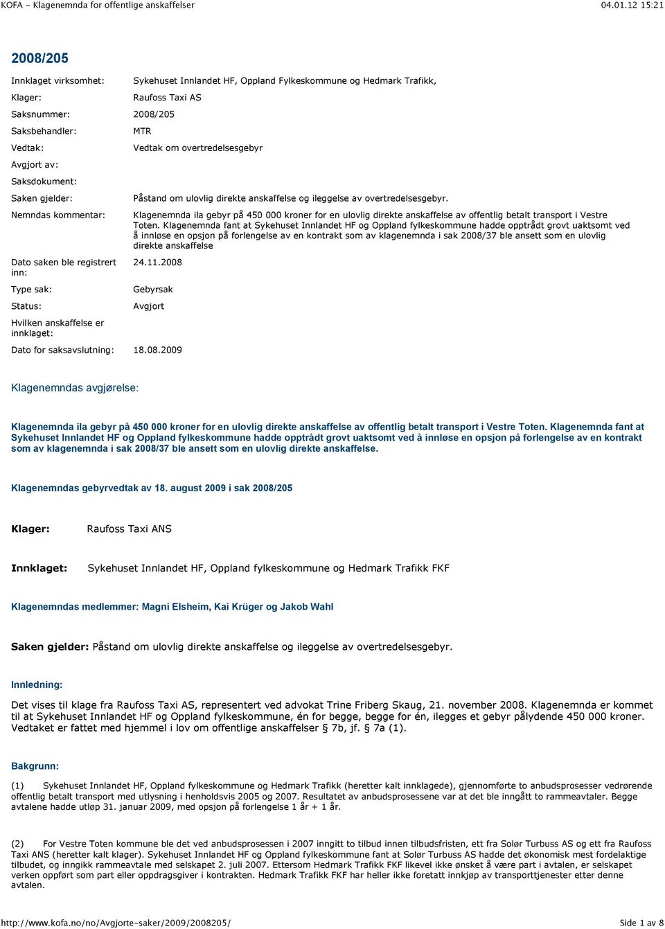 overtredelsesgebyr. Klagenemnda ila gebyr på 450 000 kroner for en ulovlig direkte anskaffelse av offentlig betalt transport i Vestre Toten.