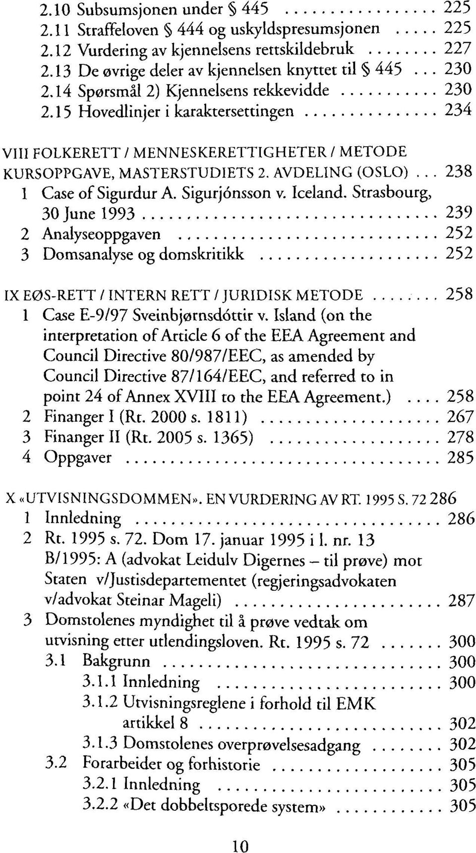 .. 238 1 Case of Sigurdur A. Sigurjónsson v. Iceland.