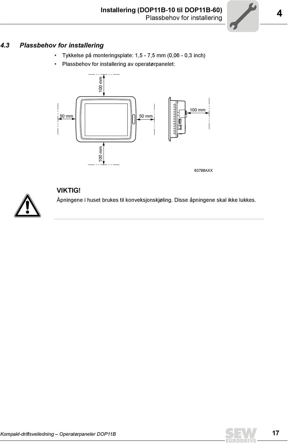 for installering av operatørpanelet: 100 mm 50 mm 50 mm 100 mm 100 mm 63788AXX VIKTIG!