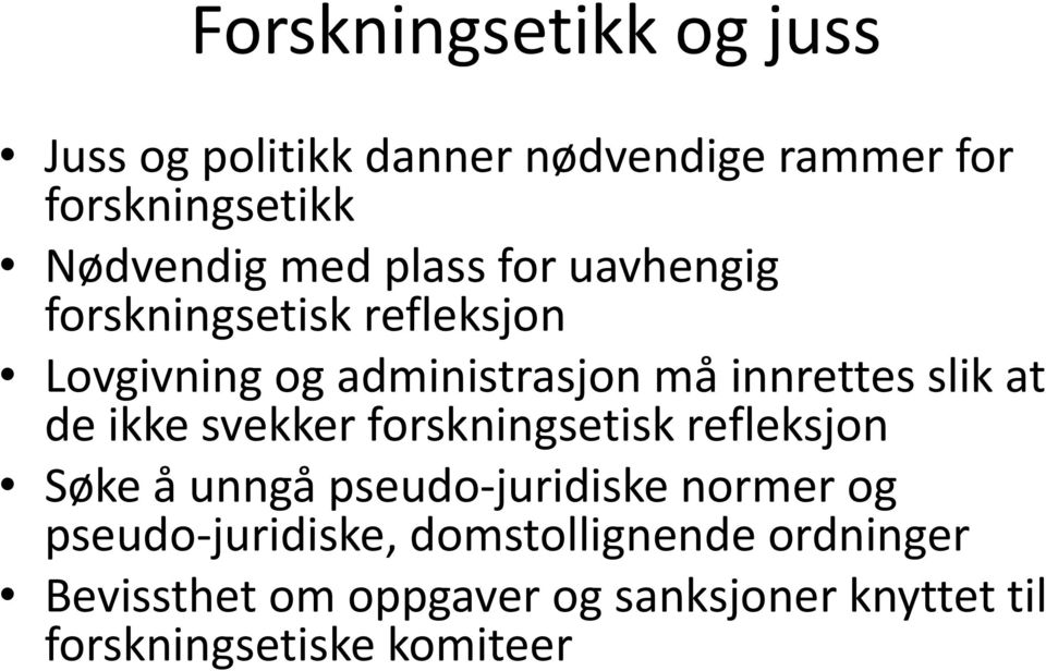 ikke svekker forskningsetisk refleksjon Søke å unngå pseudo-juridiske normer og pseudo-juridiske,