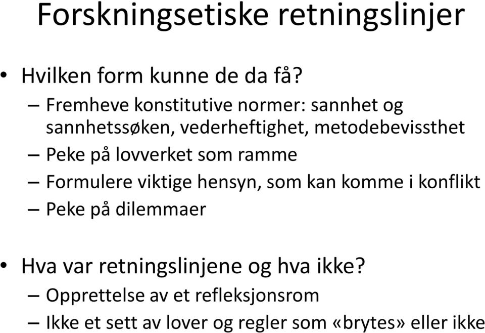 Peke på lovverket som ramme Formulere viktige hensyn, som kan komme i konflikt Peke på