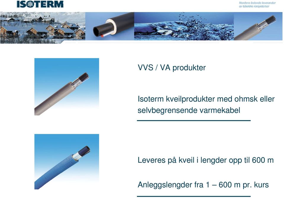 selvbegrensende varmekabel Leveres på