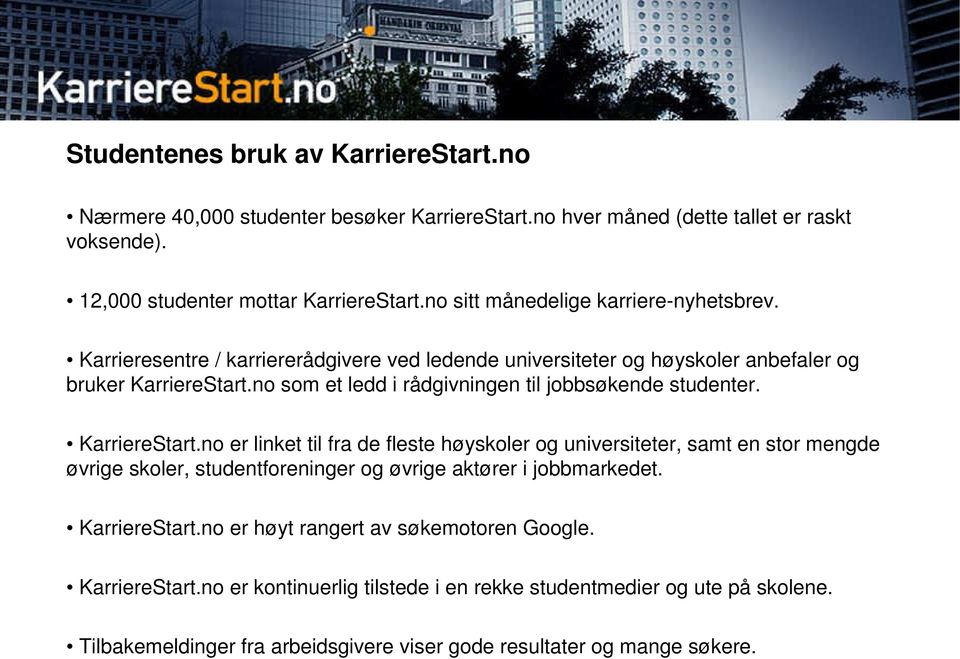 no som et ledd i rådgivningen til jobbsøkende studenter. KarriereStart.