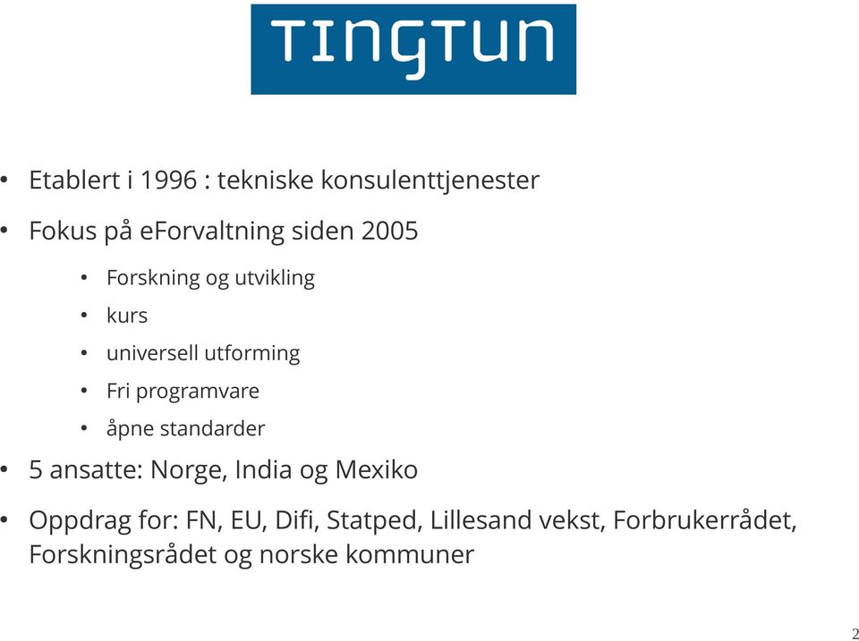 standarder 5 ansatte: Norge, India og Mexiko Oppdrag for: FN, EU, Difi,