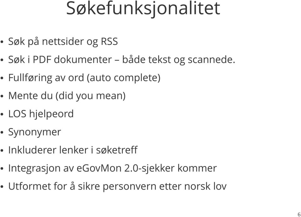 Fullføring av ord (auto complete) Mente du (did you mean) LOS hjelpeord