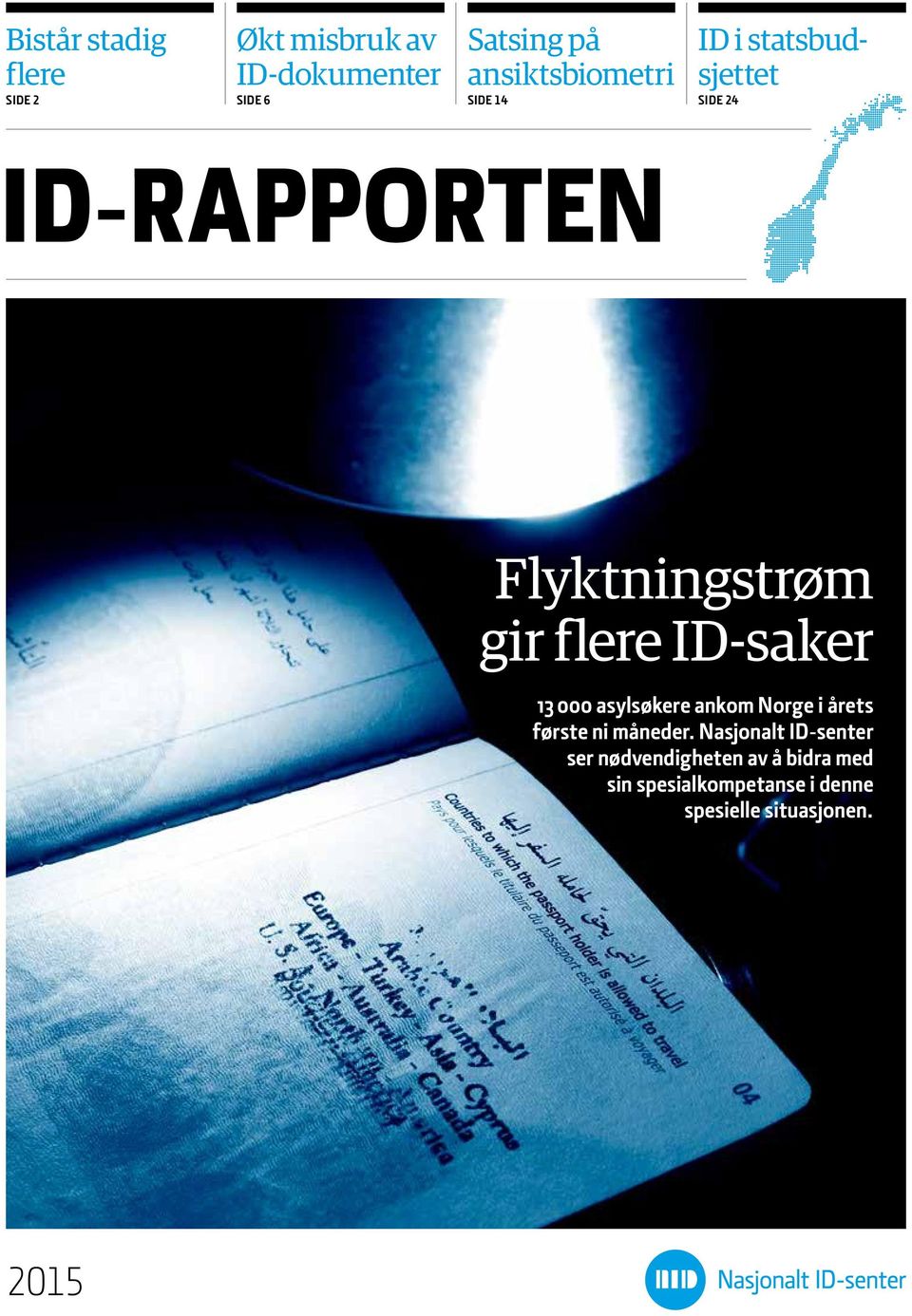 flere ID-saker 13 000 asylsøkere ankom Norge i årets første ni måneder.