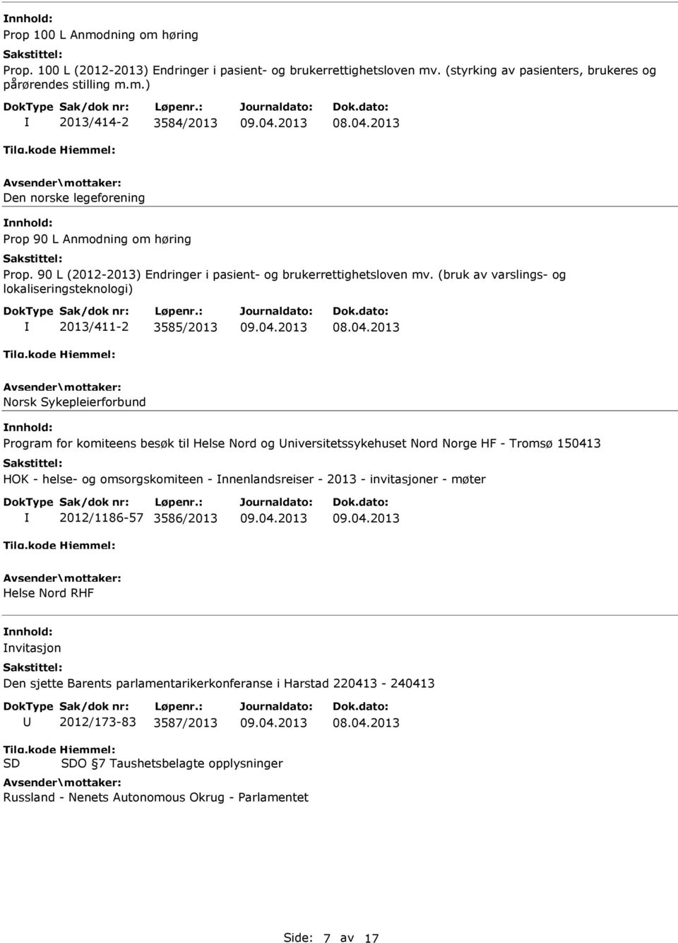 (bruk av varslings- og lokaliseringsteknologi) 2013/411-2 3585/2013 Norsk Sykepleierforbund Program for komiteens besøk til Helse Nord og niversitetssykehuset Nord Norge HF - Tromsø 150413 HOK -