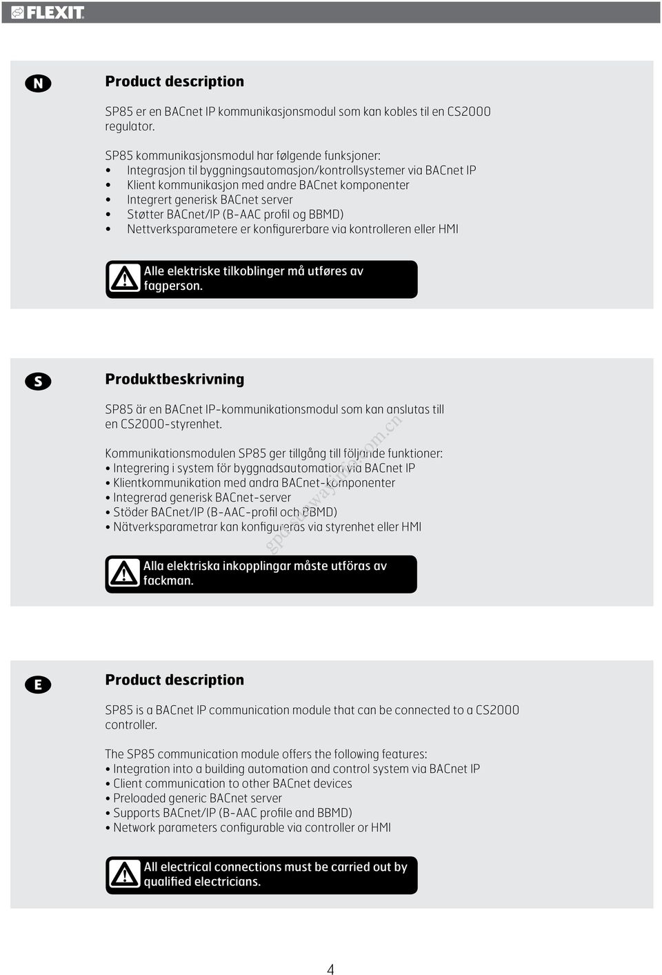 Støtter BACnet/IP (B-AAC profil og BBMD) Nettverksparametere er konfigurerbare via kontrolleren eller HMI! Alle elektriske tilkoblinger må utføres av fagperson.